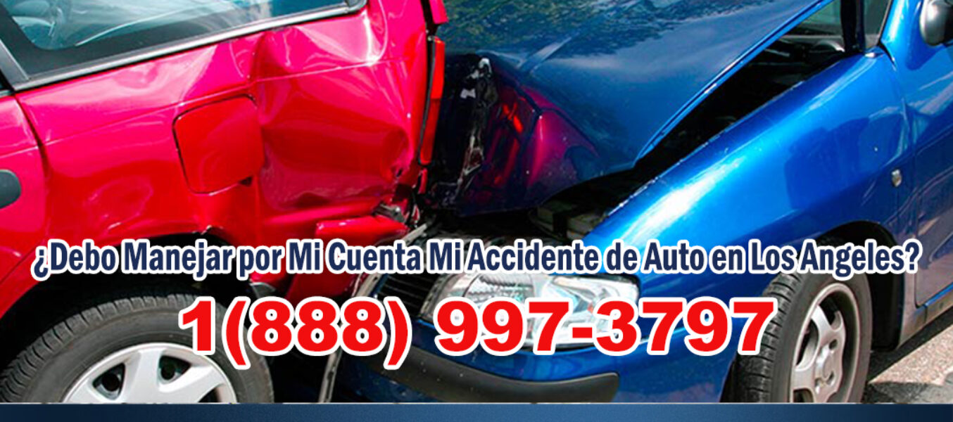 ▷🥇¿Debo Manejar por Mi Cuenta Mi Accidente de Auto en Los Angeles?