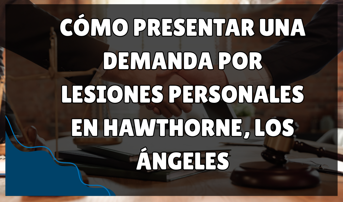 cómo presentar una demanda por lesiones personales