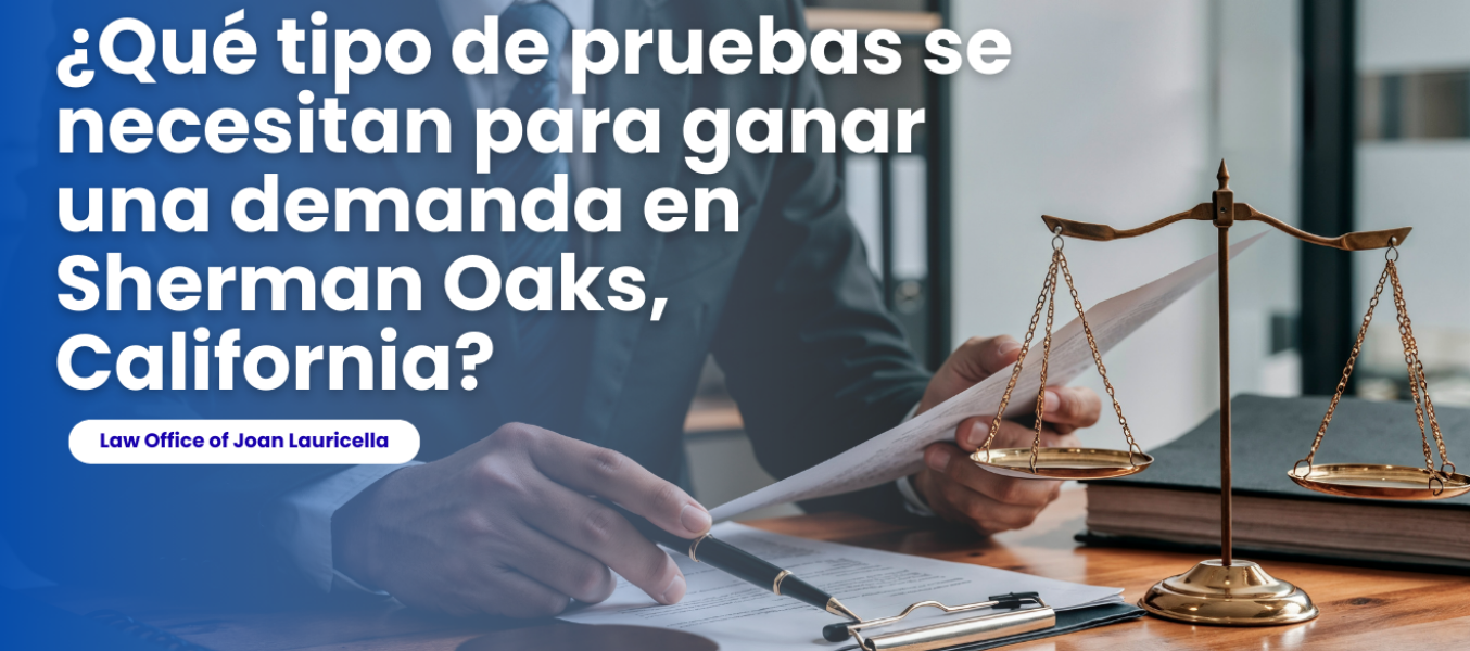 ¿Qué tipo de pruebas se necesitan para ganar una demanda en Sherman Oaks, California?