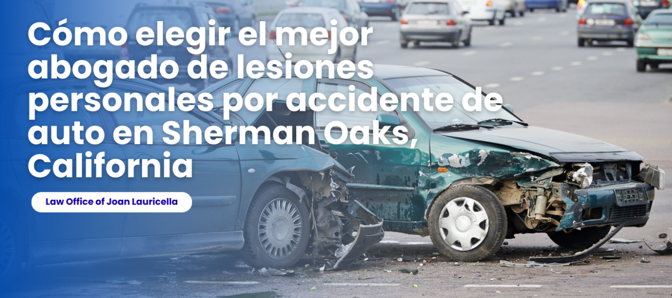 Cómo elegir el mejor abogado de lesiones personales por accidente de auto en Sherman Oaks, California