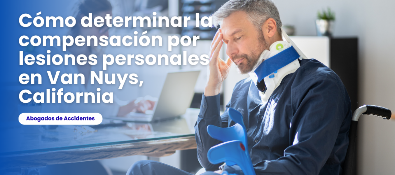 Cómo determinar la compensación por lesiones personales en Van Nuys, California