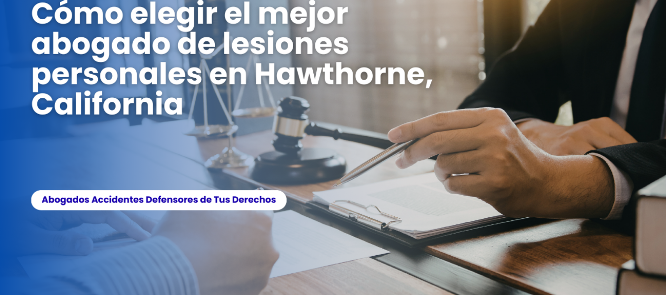 Cómo elegir el mejor abogado de lesiones personales en Hawt...
