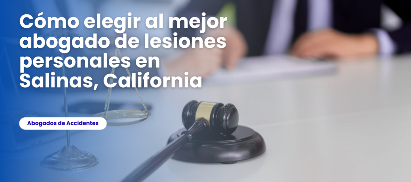 Cómo elegir al mejor abogado de lesiones personales en Sali...
