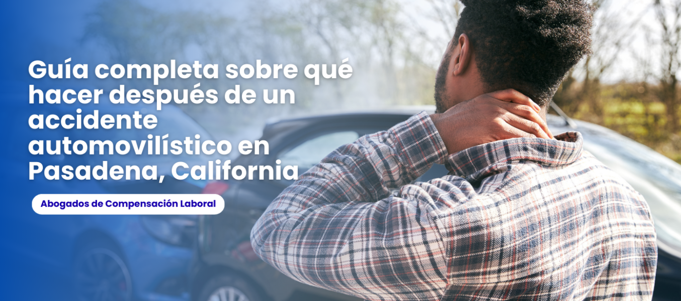 Guía completa sobre qué hacer después de un accidente automovilístico en Pasadena, California