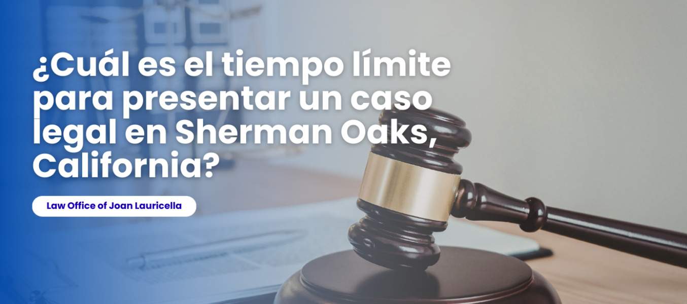 ¿Cuál es el tiempo límite para presentar un caso legal en Sherman Oaks, California?