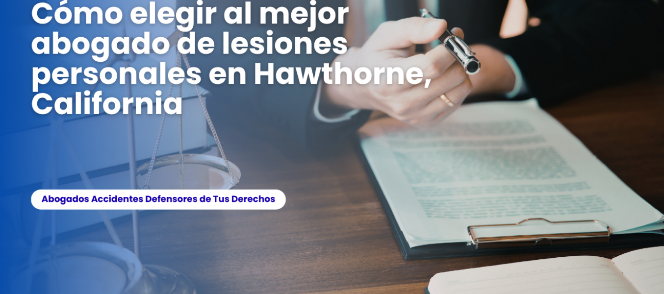 Cómo elegir al mejor abogado de lesiones personales en Hawt...