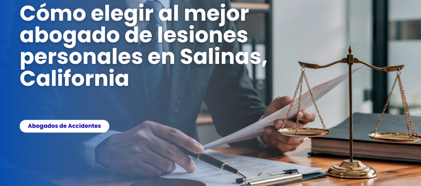 Cómo elegir al mejor abogado de lesiones personales en Sali...