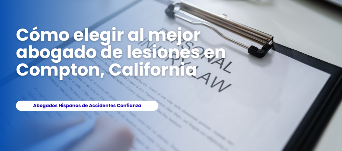 Cómo elegir al mejor abogado de lesiones en Compton, California