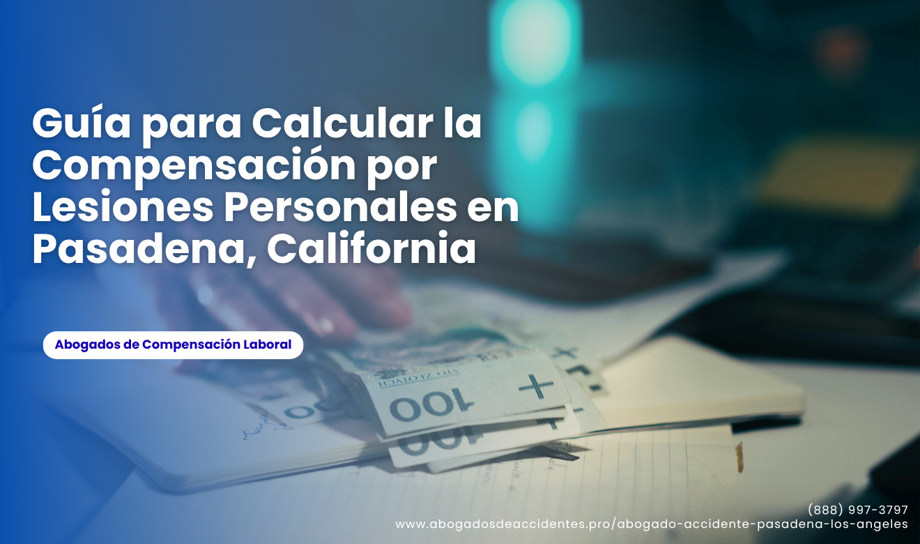 cómo calcular compensación lesiones personales Pasadena