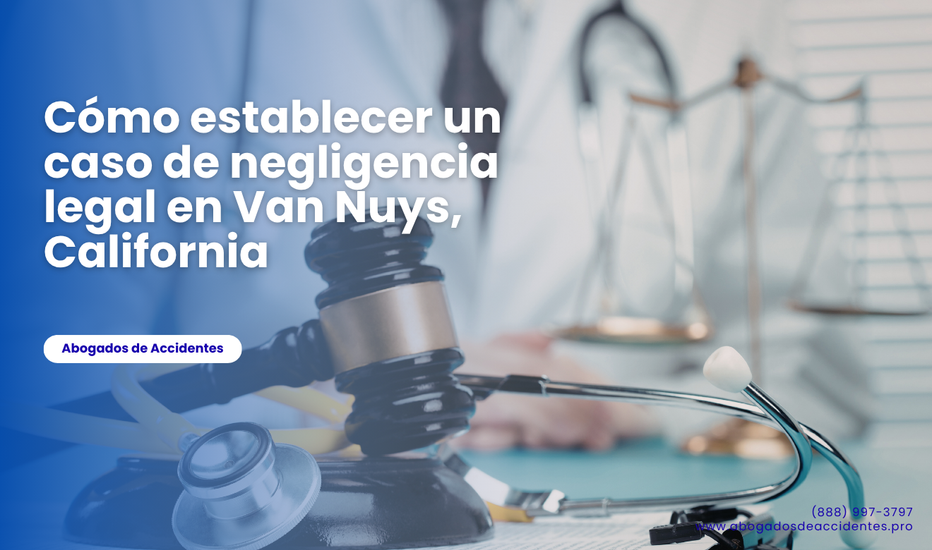 requisitos para probar negligencia legal Van Nuys