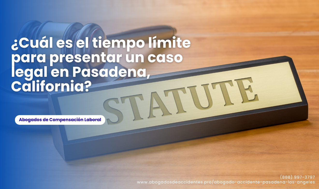 tiempo límite para presentar caso legal Pasadena