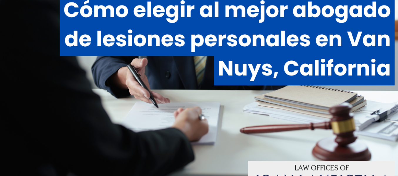 Cómo elegir al mejor abogado de lesiones personales en Van Nuys, California
