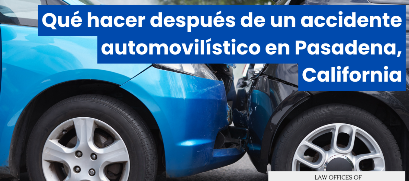 Qué hacer después de un accidente automovilístico en Pasadena, California