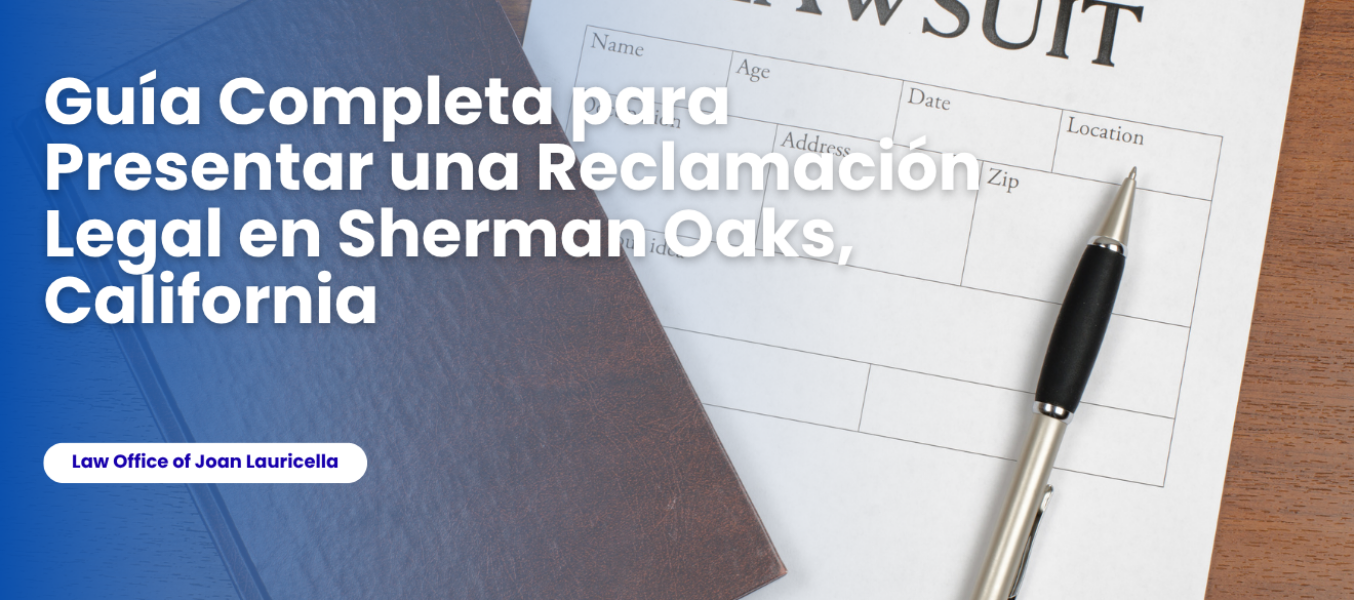 Guía Completa para Presentar una Reclamación Legal en Sherman Oaks, California