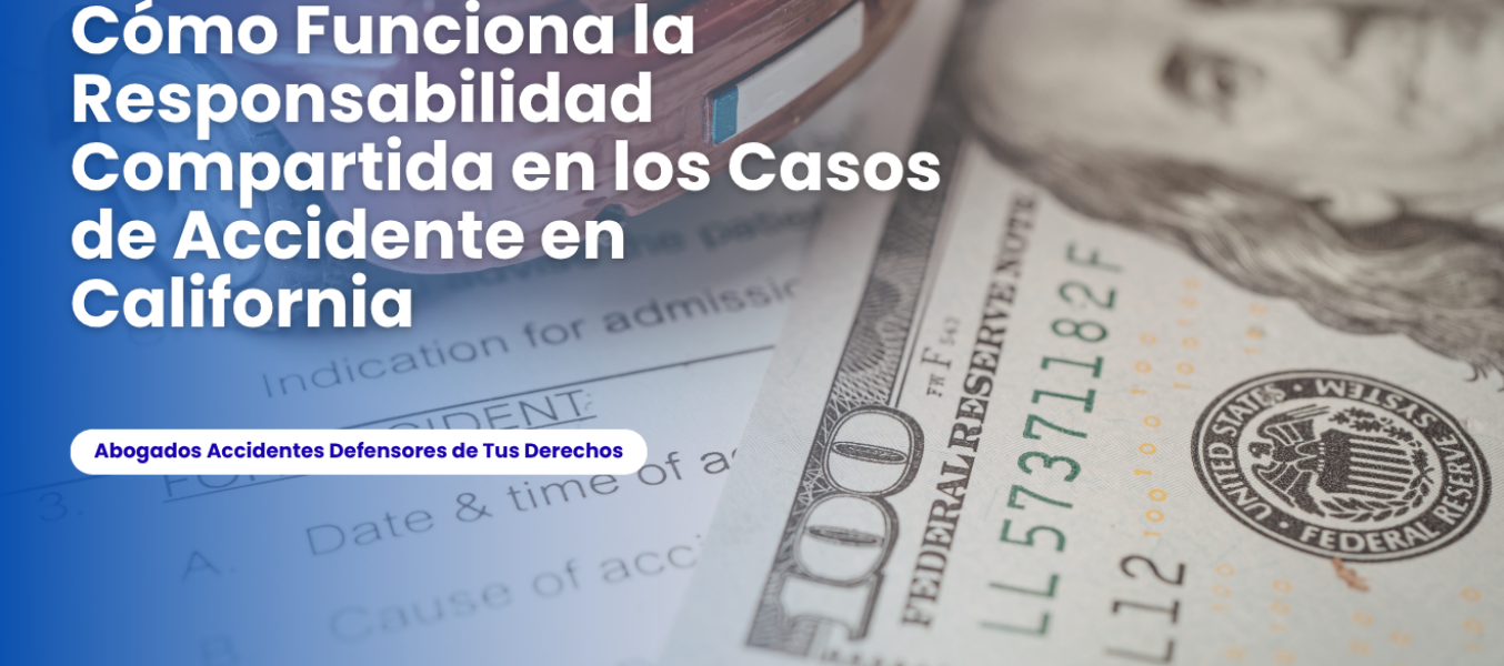 Cómo Funciona la Responsabilidad Compartida en los Casos de Accidente en California