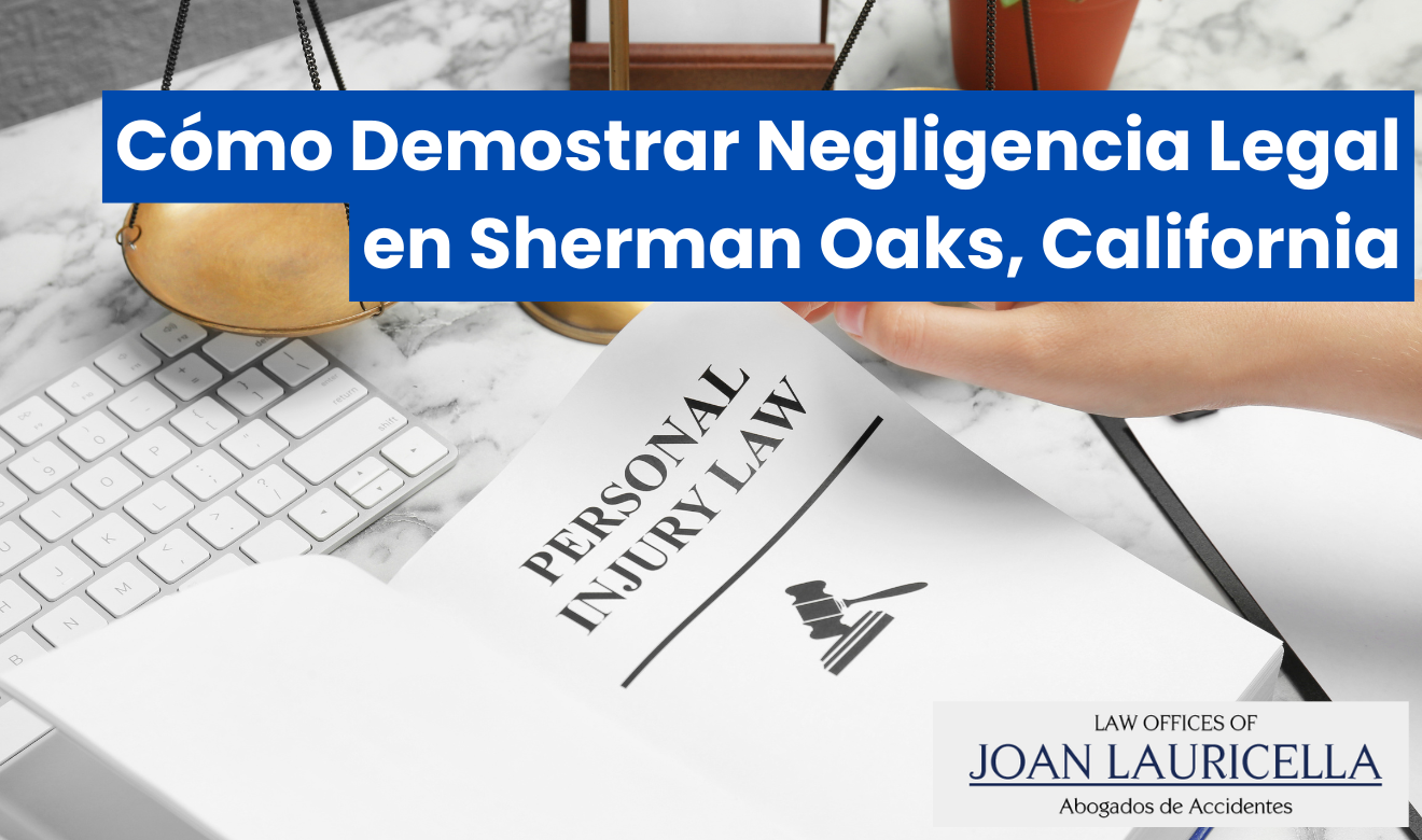 requisitos para probar negligencia legal Sherman Oaks