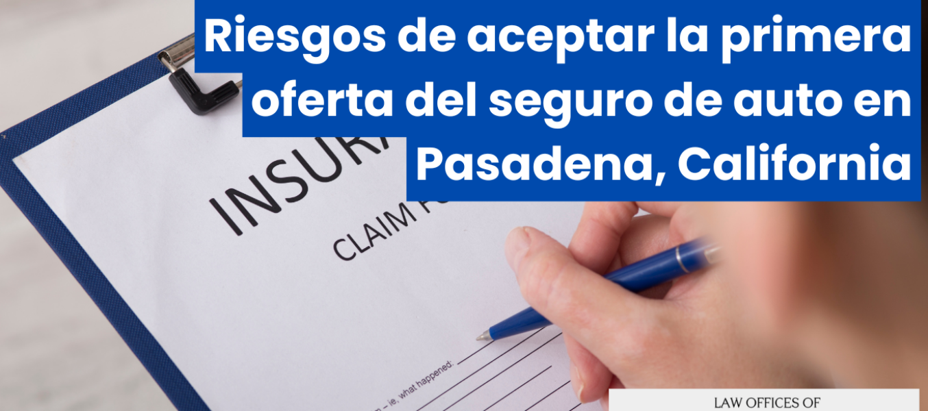 Riesgos de aceptar la primera oferta del seguro de auto en Pasadena, California