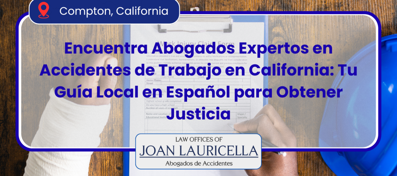 Encuentra Abogados Expertos en Accidentes de Trabajo en California: Tu Guía Local en Español para Obtener Justicia