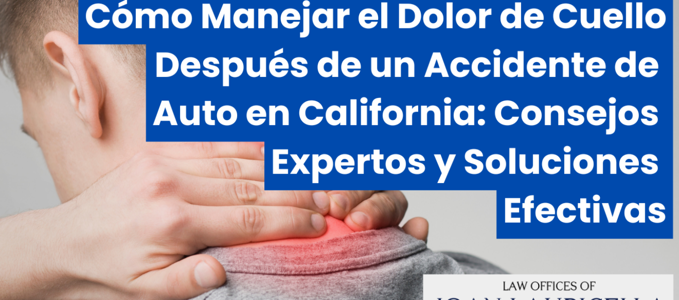 Cómo Manejar el Dolor de Cuello Después de un Accidente de Auto en California: Consejos Expertos y Soluciones Efectivas