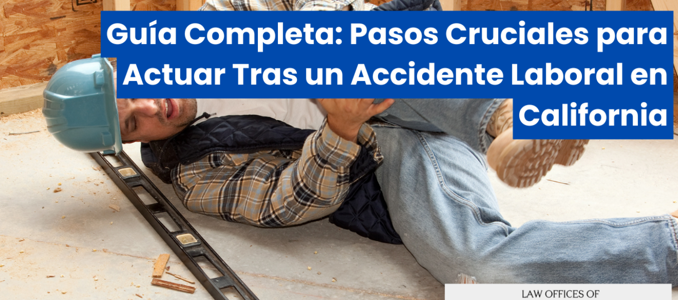 Guía Completa: Pasos Cruciales para Actuar Tras un Accidente Laboral en California