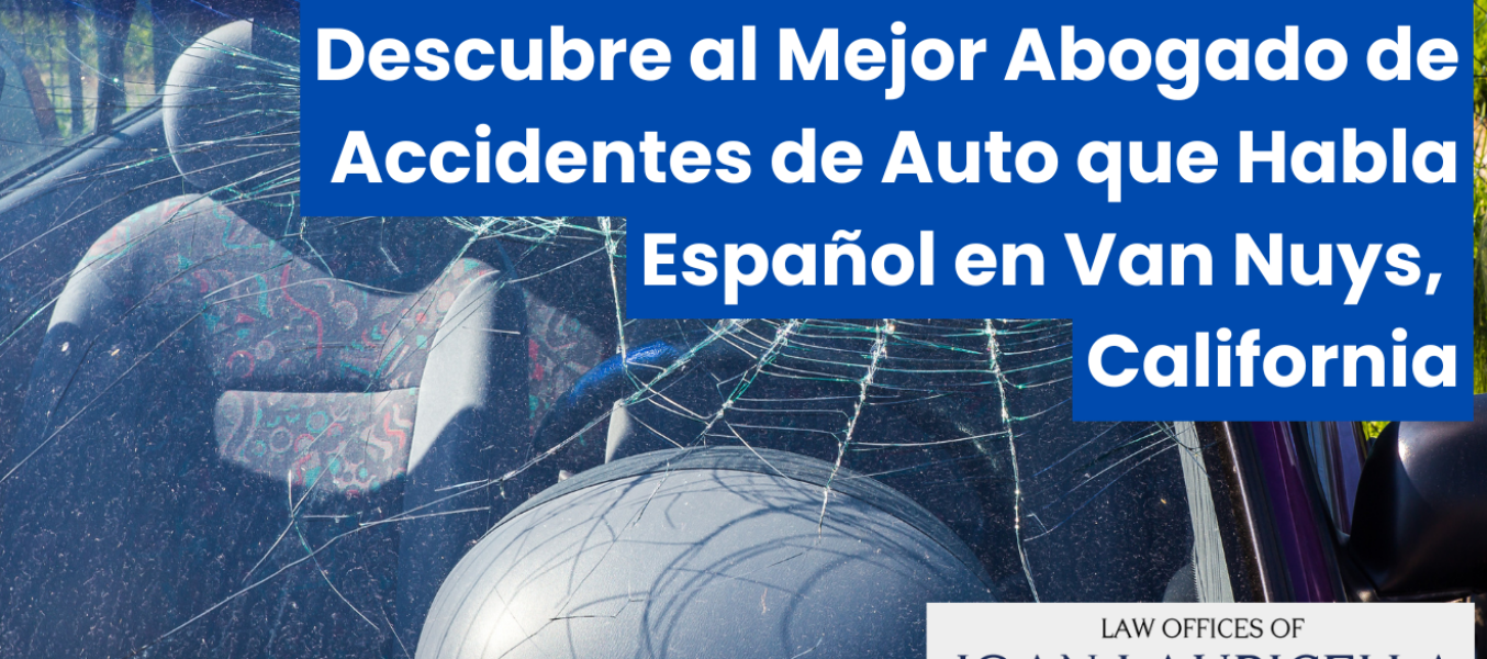 Descubre al Mejor Abogado de Accidentes de Auto que Habla Español en Van Nuys, California