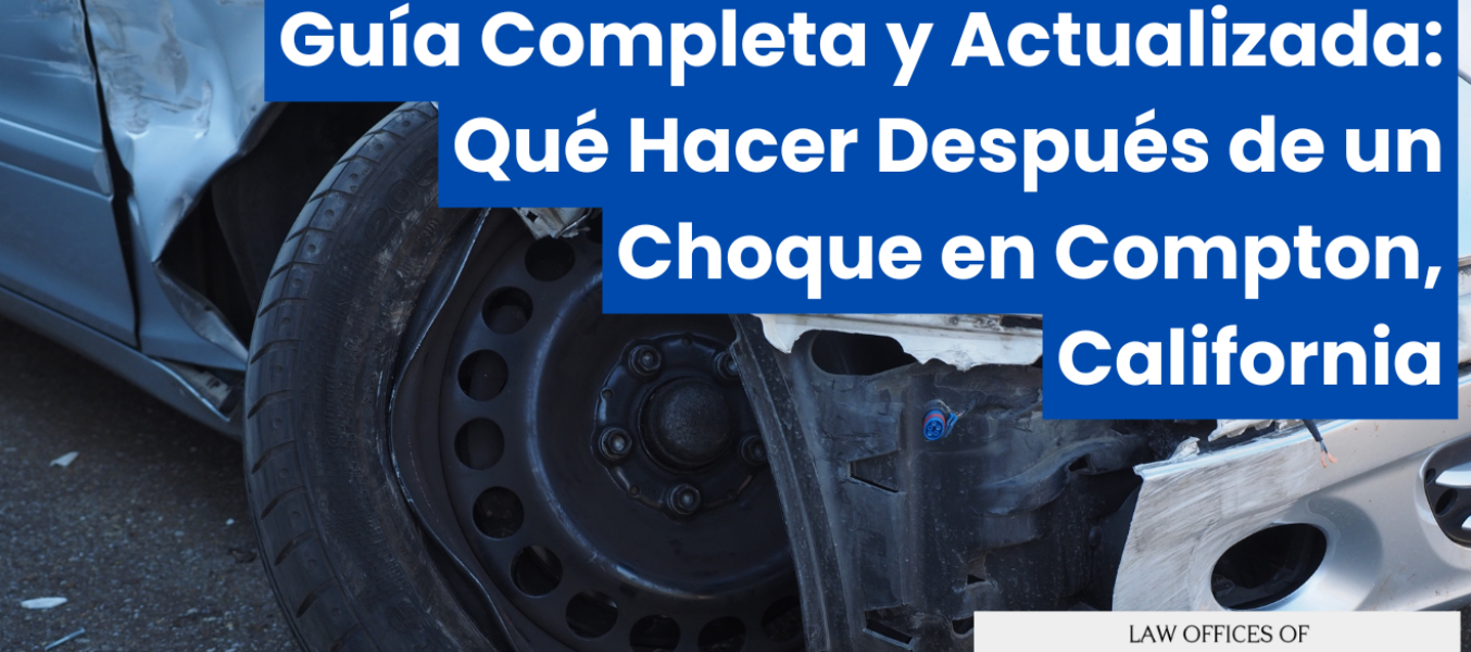 Guía Completa y Actualizada: Qué Hacer Después de un Choque en Compton, California