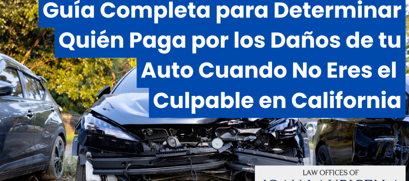 Guía Completa para Determinar Quién Paga por los Daños de tu Auto Cuando No Eres el Culpable en California