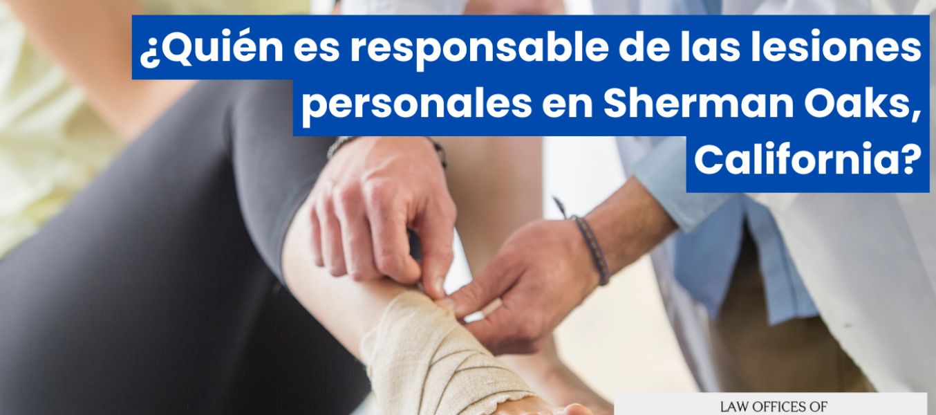 ¿Quién es responsable de las lesiones personales en Sherman Oaks, California?
