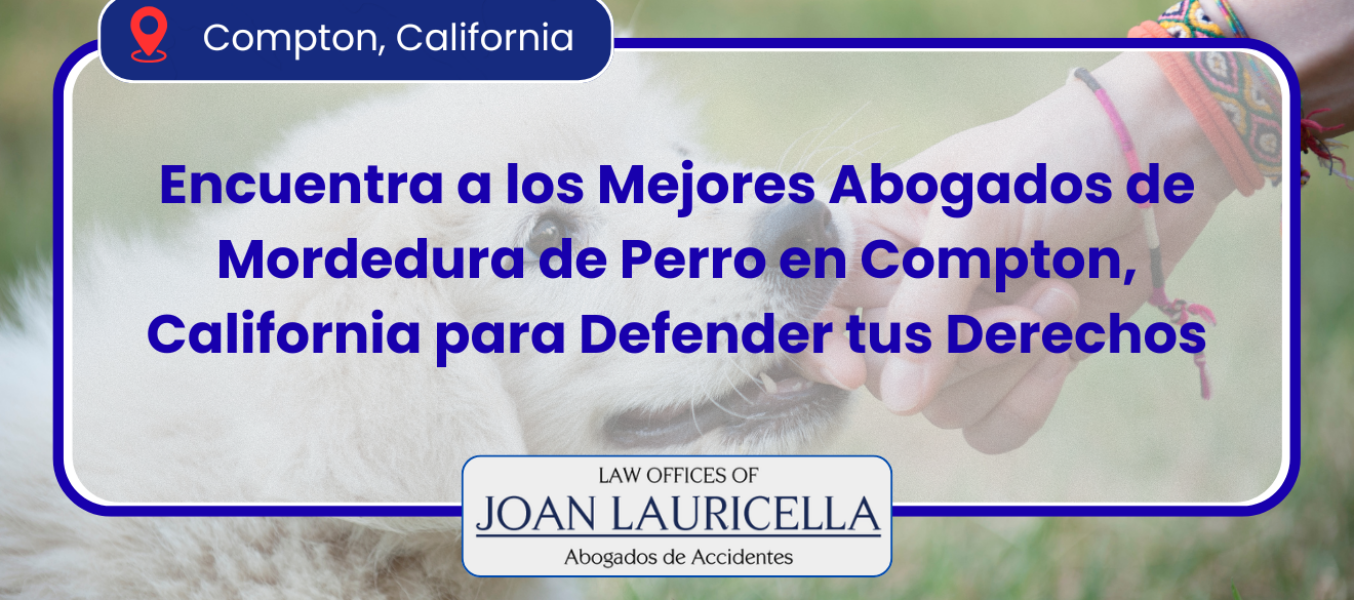 Encuentra a los Mejores Abogados de Mordedura de Perro en Compton, California para Defender tus Derechos