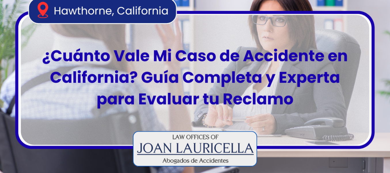¿Cuánto Vale Mi Caso de Accidente en California? Guía Completa y Experta para Evaluar tu Reclamo