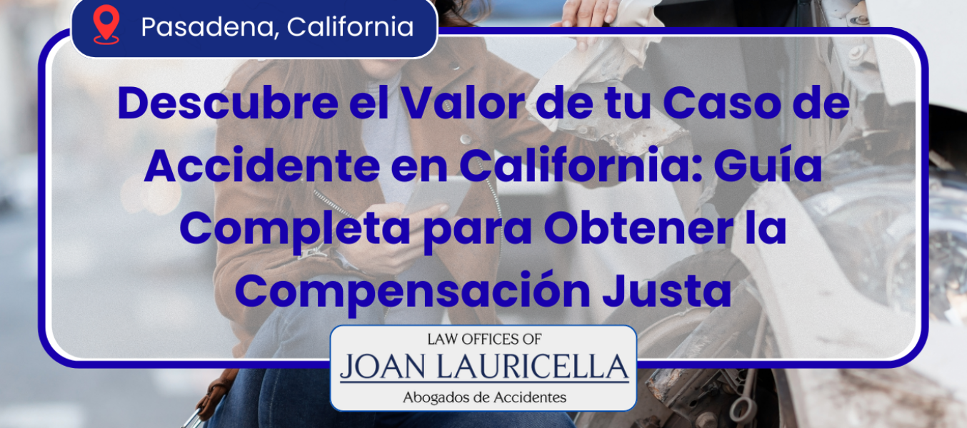 "Descubre el Valor de tu Caso de Accidente en California: Guía Completa para Obtener la Compensación Justa"