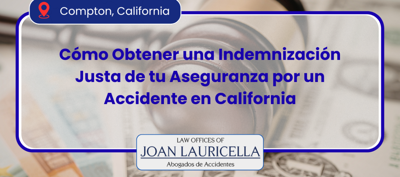 Cómo Obtener una Indemnización Justa de tu Aseguranza por un Accidente en California