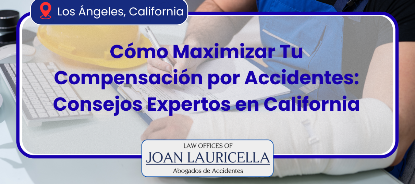 Cómo Maximizar Tu Compensación por Accidentes: Consejos Expertos en California